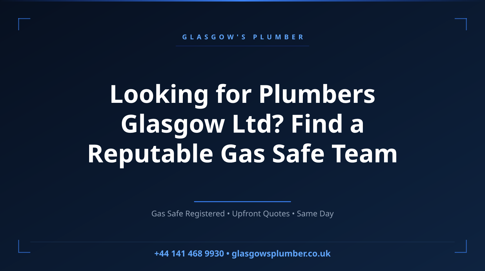 Looking for Plumbers Glasgow Ltd? Find a Reputable Gas Safe Team