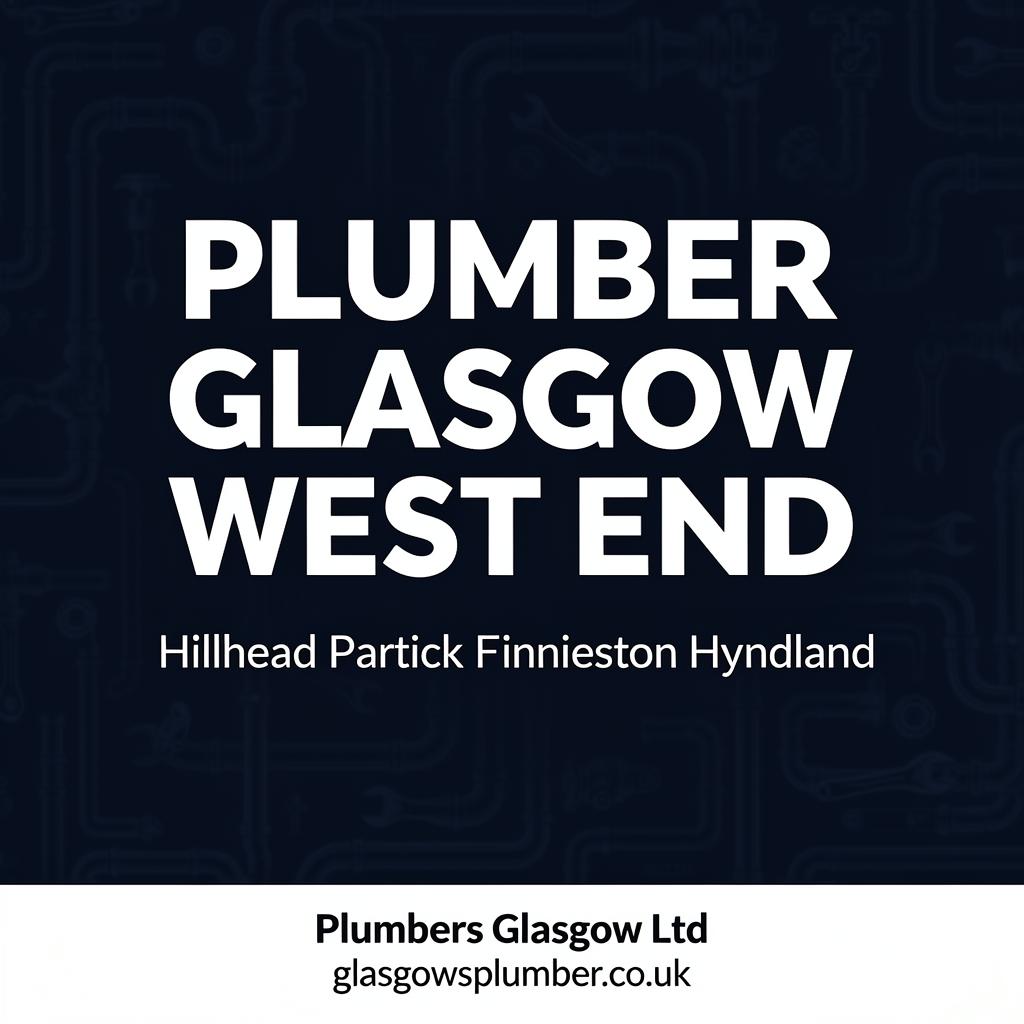Plumber Glasgow West End — Local & Trusted